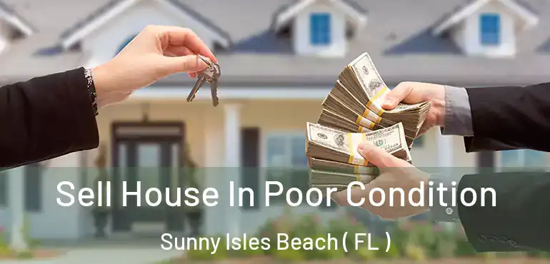  Sell House In Poor Condition Sunny Isles Beach ( FL )