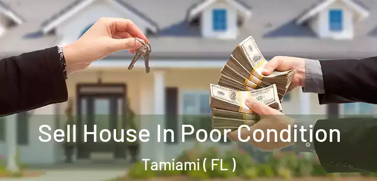  Sell House In Poor Condition Tamiami ( FL )