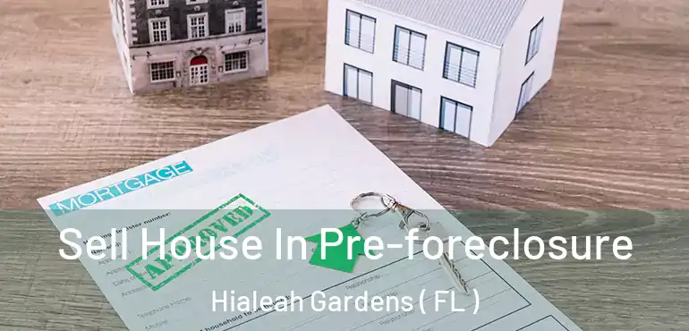 Sell House In Pre-foreclosure Hialeah Gardens ( FL )