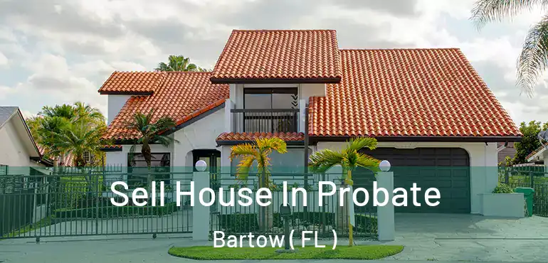  Sell House In Probate Bartow ( FL )
