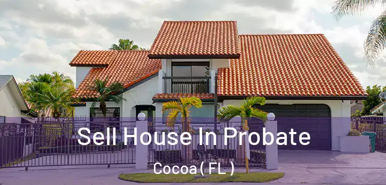  Sell House In Probate Cocoa ( FL )