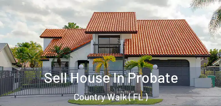  Sell House In Probate Country Walk ( FL )