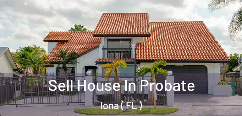  Sell House In Probate Iona ( FL )