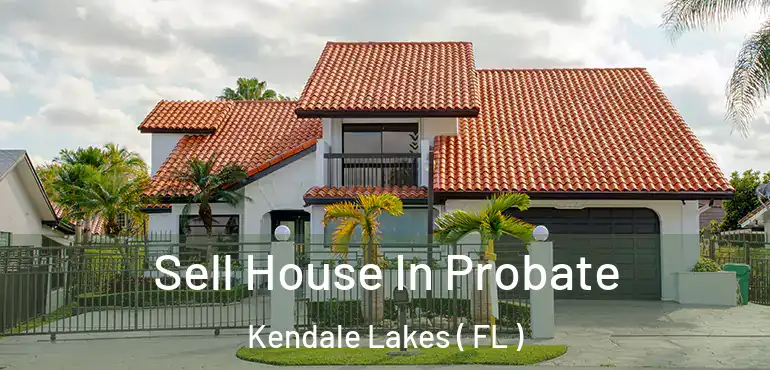  Sell House In Probate Kendale Lakes ( FL )