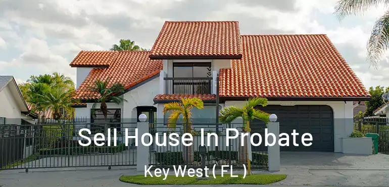  Sell House In Probate Key West ( FL )
