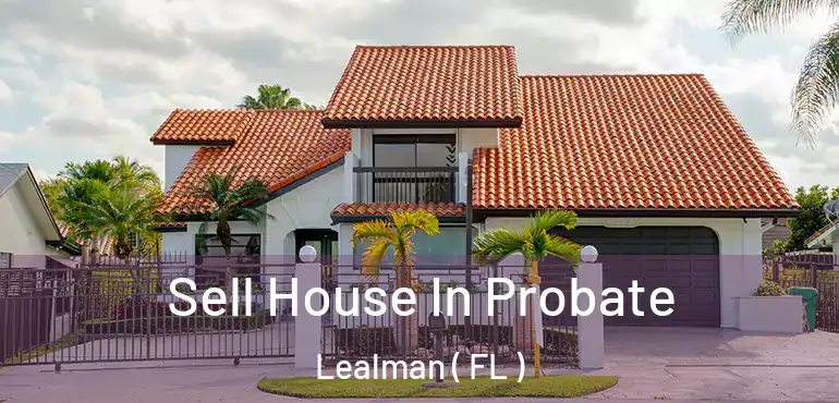  Sell House In Probate Lealman ( FL )
