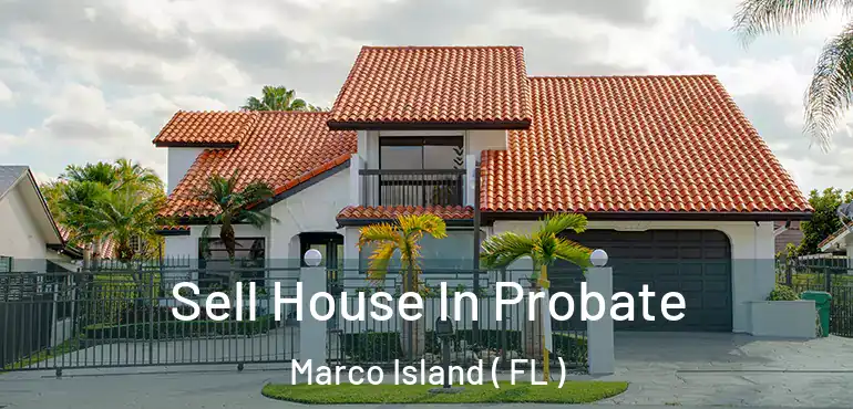  Sell House In Probate Marco Island ( FL )