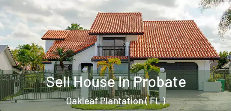  Sell House In Probate Oakleaf Plantation ( FL )