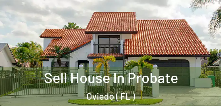  Sell House In Probate Oviedo ( FL )