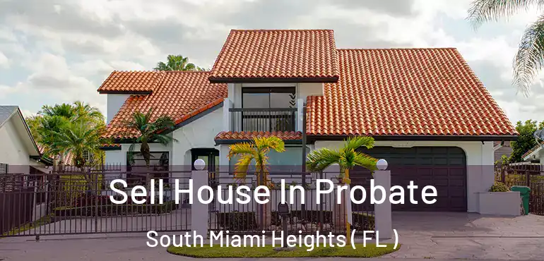  Sell House In Probate South Miami Heights ( FL )