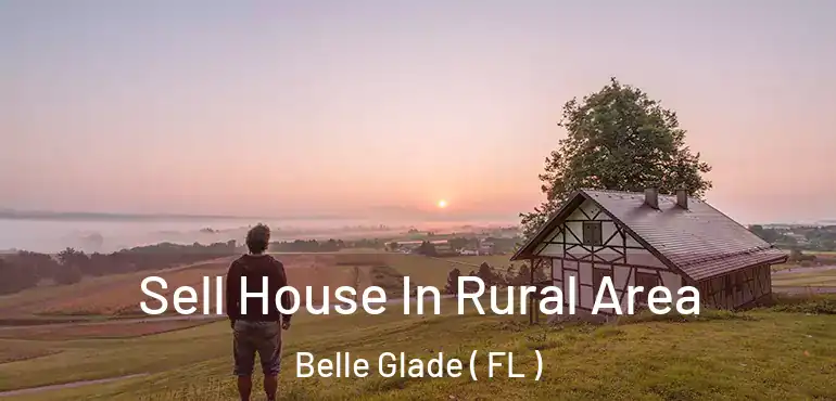  Sell House In Rural Area Belle Glade ( FL )