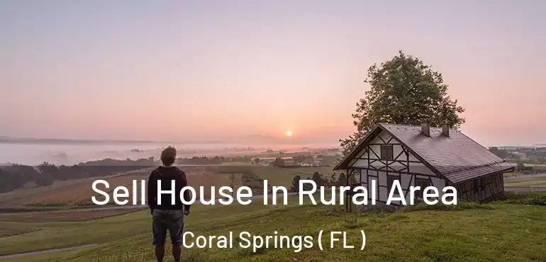  Sell House In Rural Area Coral Springs ( FL )