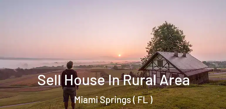  Sell House In Rural Area Miami Springs ( FL )