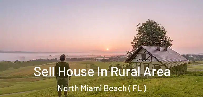  Sell House In Rural Area North Miami Beach ( FL )