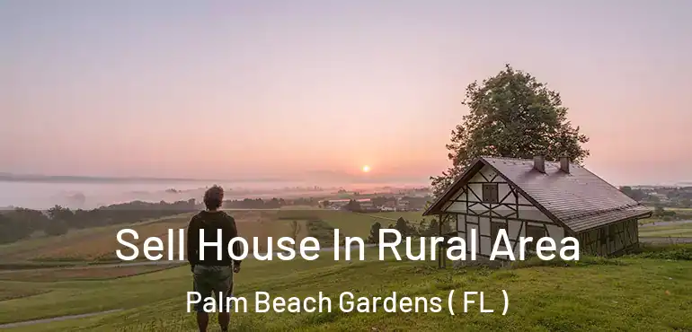  Sell House In Rural Area Palm Beach Gardens ( FL )