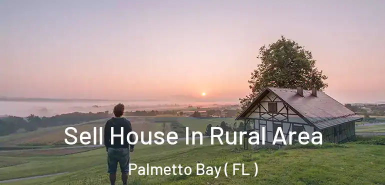  Sell House In Rural Area Palmetto Bay ( FL )
