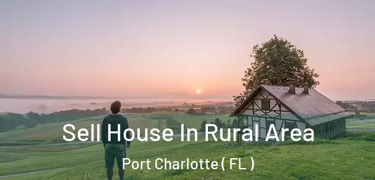  Sell House In Rural Area Port Charlotte ( FL )
