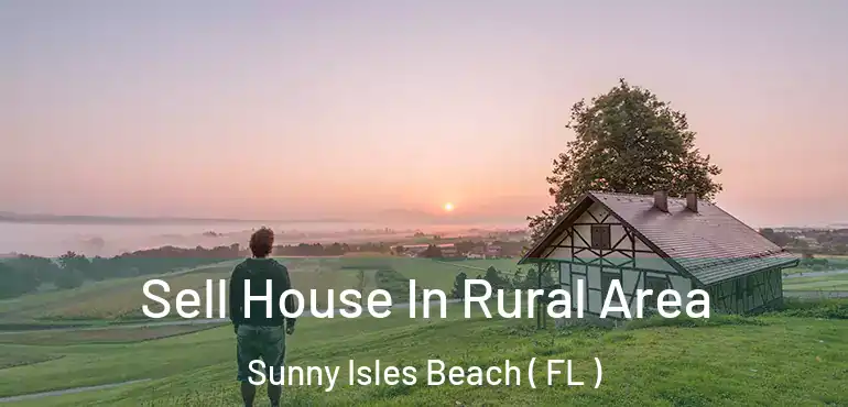  Sell House In Rural Area Sunny Isles Beach ( FL )