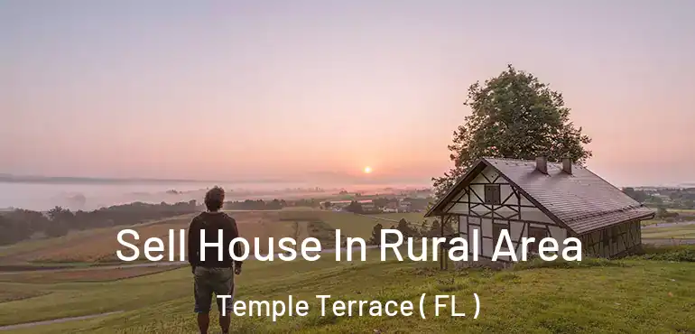  Sell House In Rural Area Temple Terrace ( FL )
