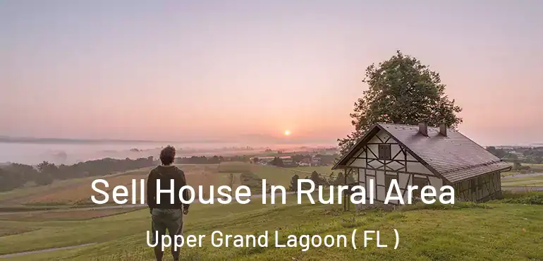  Sell House In Rural Area Upper Grand Lagoon ( FL )