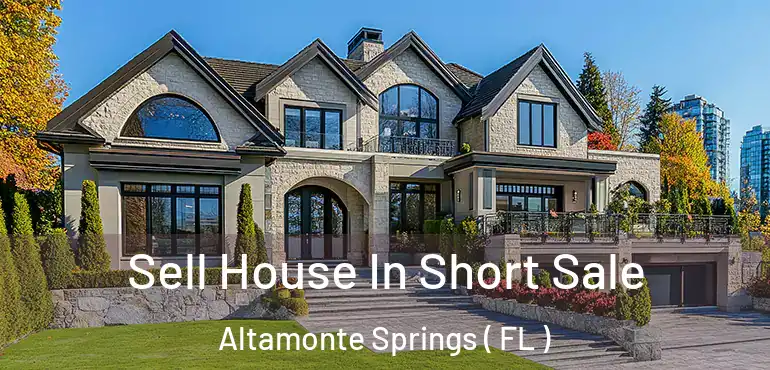  Sell House In Short Sale Altamonte Springs ( FL )