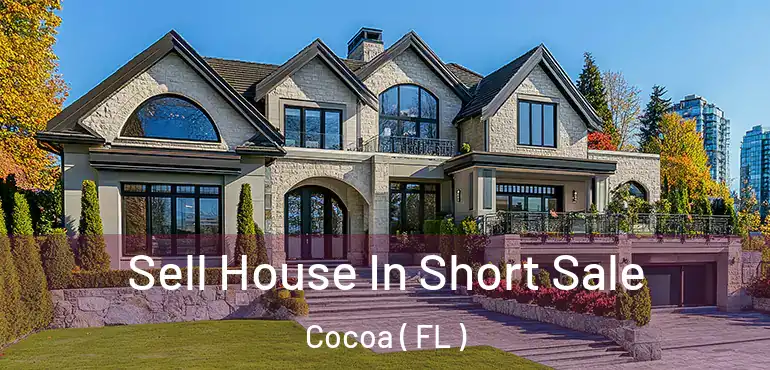  Sell House In Short Sale Cocoa ( FL )