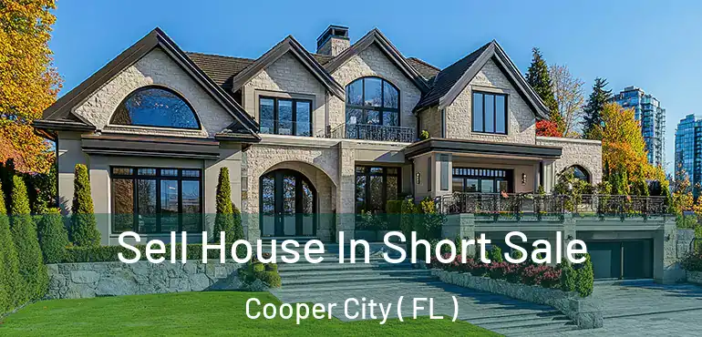  Sell House In Short Sale Cooper City ( FL )