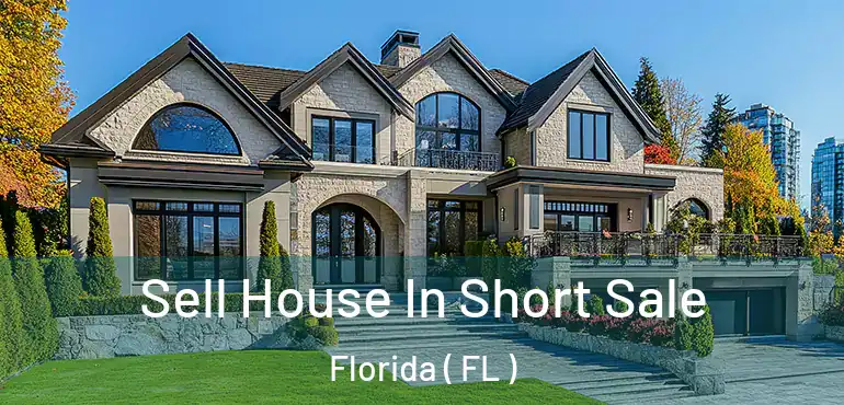  Sell House In Short Sale Florida ( FL )