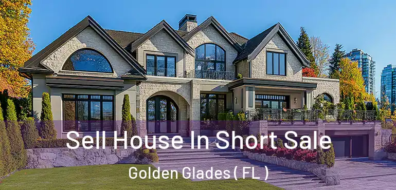  Sell House In Short Sale Golden Glades ( FL )