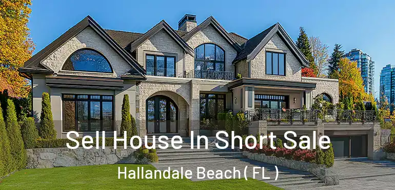  Sell House In Short Sale Hallandale Beach ( FL )