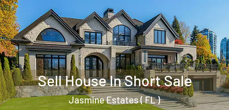  Sell House In Short Sale Jasmine Estates ( FL )