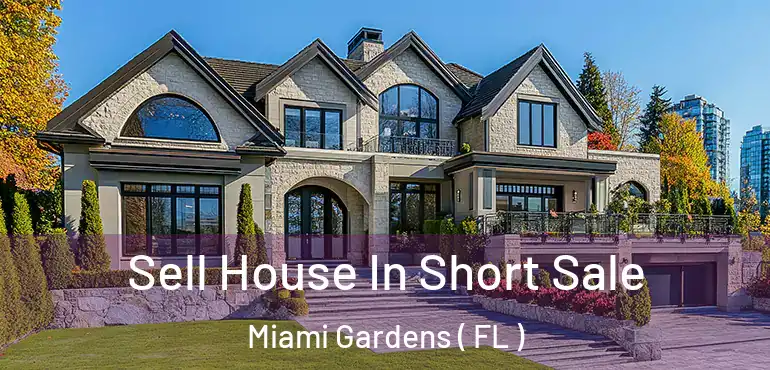  Sell House In Short Sale Miami Gardens ( FL )