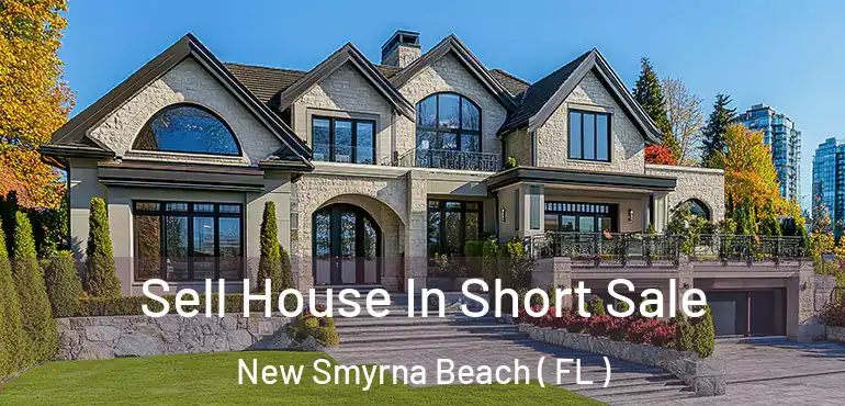  Sell House In Short Sale New Smyrna Beach ( FL )