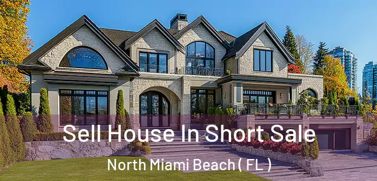  Sell House In Short Sale North Miami Beach ( FL )