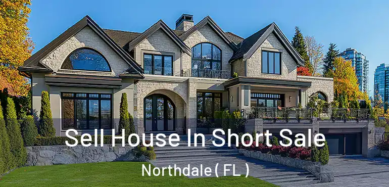  Sell House In Short Sale Northdale ( FL )