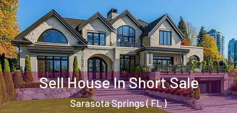  Sell House In Short Sale Sarasota Springs ( FL )