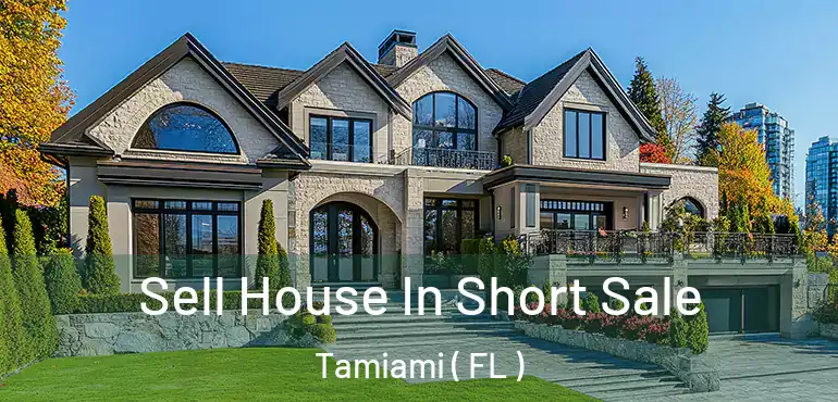  Sell House In Short Sale Tamiami ( FL )