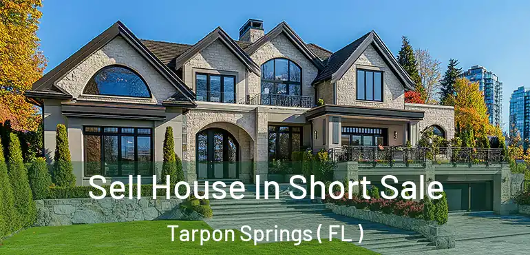  Sell House In Short Sale Tarpon Springs ( FL )