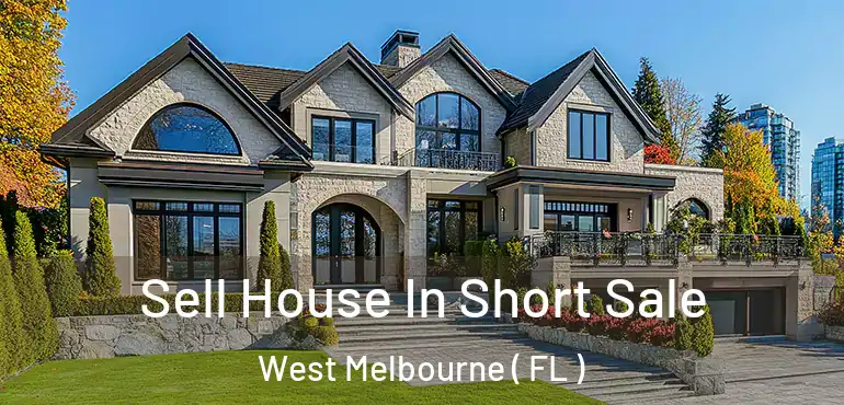  Sell House In Short Sale West Melbourne ( FL )