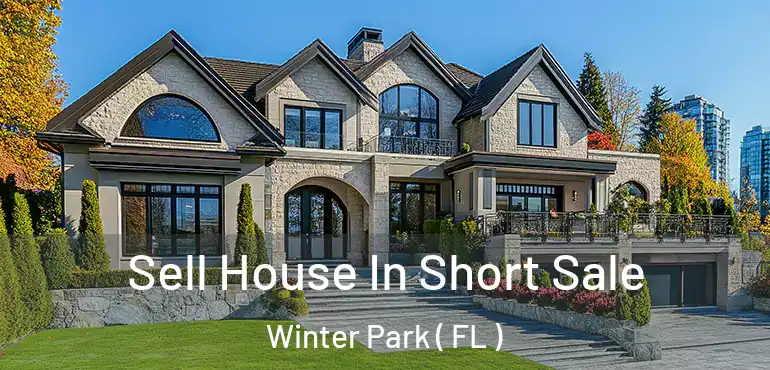  Sell House In Short Sale Winter Park ( FL )