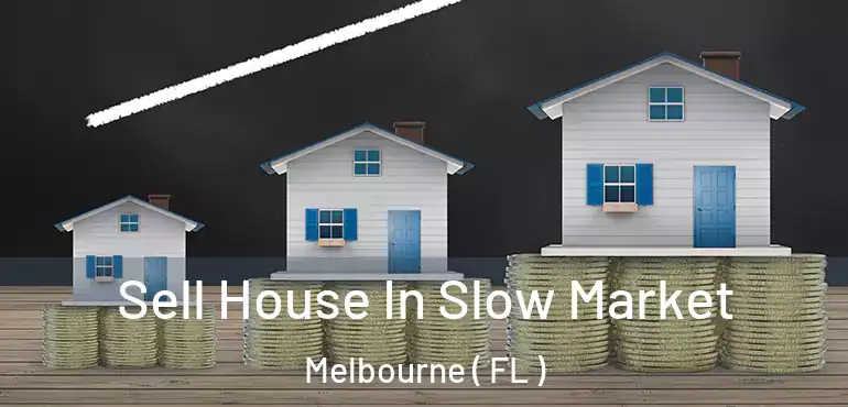  Sell House In Slow Market Melbourne ( FL )