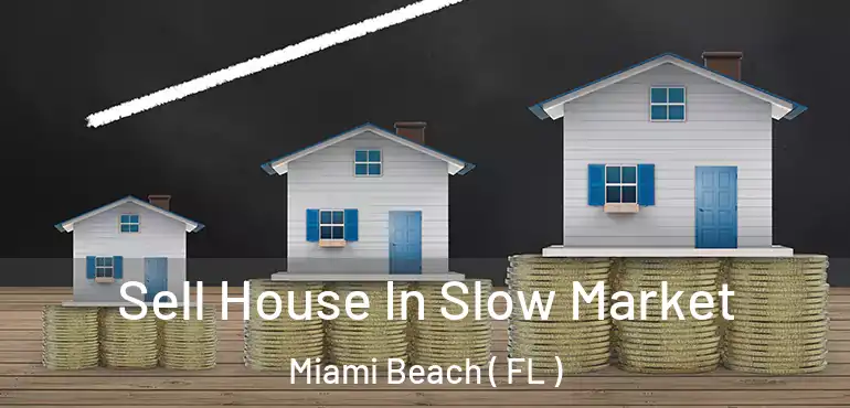  Sell House In Slow Market Miami Beach ( FL )