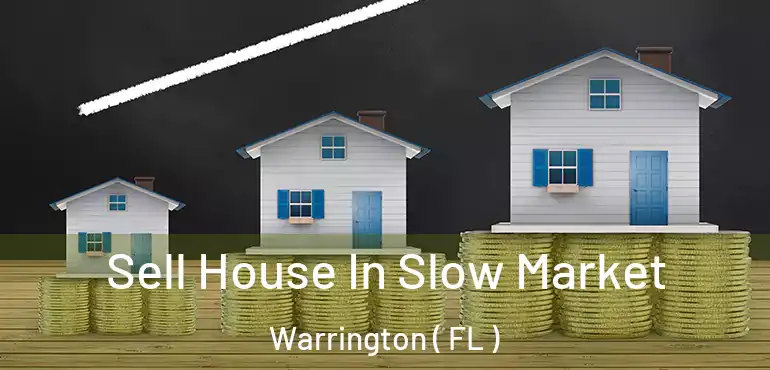  Sell House In Slow Market Warrington ( FL )
