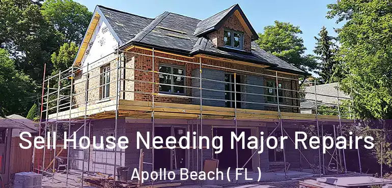  Sell House Needing Major Repairs Apollo Beach ( FL )