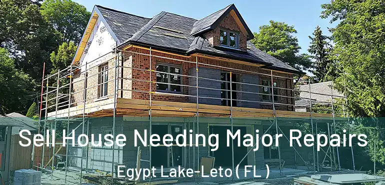 Sell House Needing Major Repairs Egypt Lake-Leto ( FL )