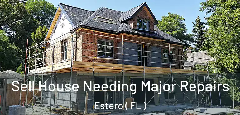  Sell House Needing Major Repairs Estero ( FL )