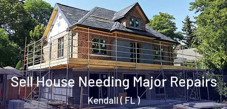  Sell House Needing Major Repairs Kendall ( FL )