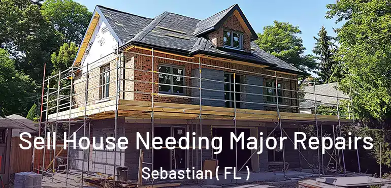  Sell House Needing Major Repairs Sebastian ( FL )