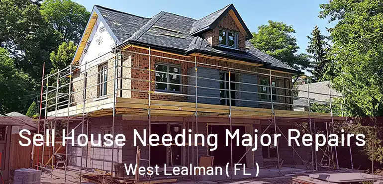  Sell House Needing Major Repairs West Lealman ( FL )