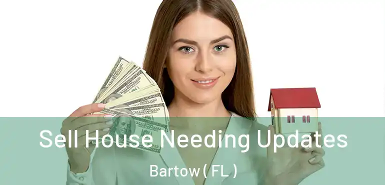  Sell House Needing Updates Bartow ( FL )